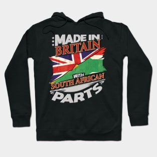 Made In Britain With South African Parts - Gift for South African From South Africa Hoodie